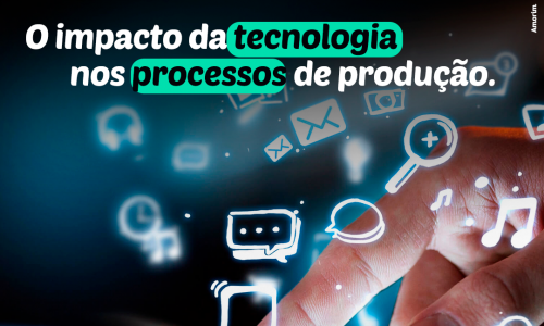 O impacto da tecnologia nos processos de produção: Indústria 4.0