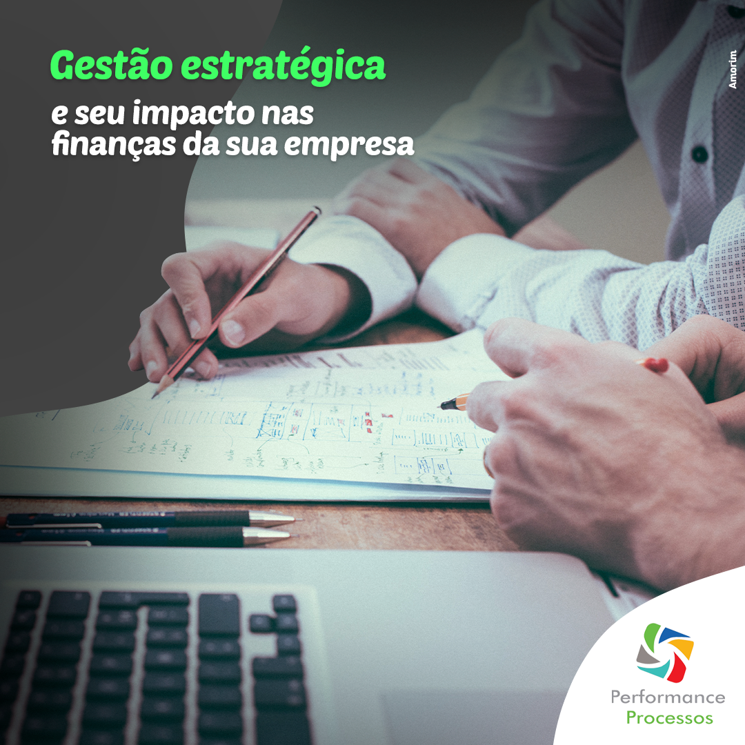 Gestão estratégica e seu impacto nas finanças da sua empresa.