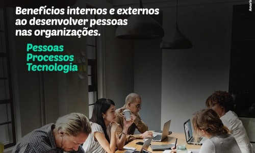 Benefícios ao desenvolver pessoas nas organizações